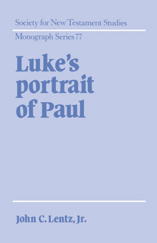 Luke's Portrait of Paul (Society for New Testament Studies Monograph Series)