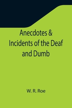 Paperback Anecdotes & Incidents of the Deaf and Dumb Book