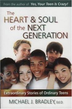 Paperback The Heart & Soul of the Next Generation: Extraordinary Stories of Ordinary Teens Book