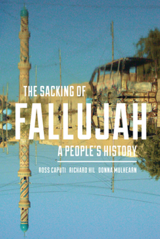 The Sacking of Fallujah: A People's History - Book  of the Culture and Politics in the Cold War and Beyond