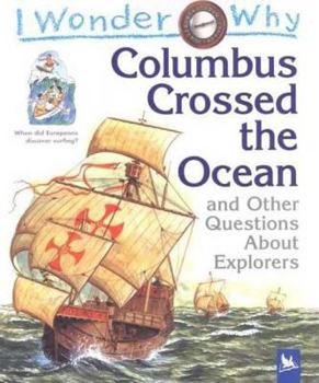 Hardcover I Wonder Why Columbus Crossed the Ocean: And Other Questions about Explorers Book