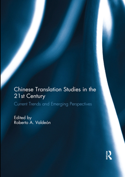 Paperback Chinese Translation Studies in the 21st Century: Current Trends and Emerging Perspectives Book