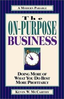 Paperback The On-Purpose Business: Doing More of What You Do Best More Profitably Book
