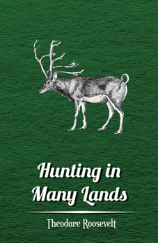 Paperback Hunting in Many Lands - The Book of the Boone and Crockett Club Book