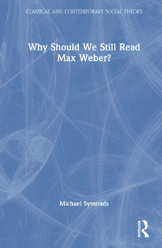 Hardcover Why Should We Still Read Max Weber? Book