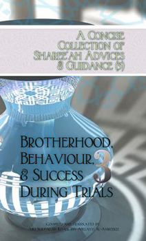 Paperback A Concise Collection of Sharee'ah Advices & Guidance (3): Brotherhood, Behavior, & Success During Trials Book