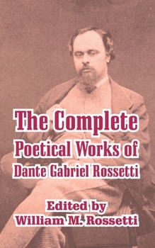 Paperback The Complete Poetical Works of Dante Gabriel Rossetti Book