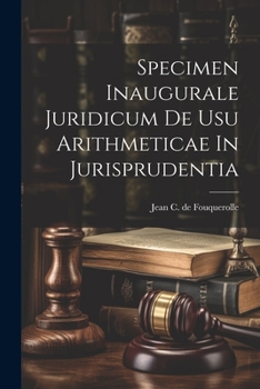 Paperback Specimen Inaugurale Juridicum De Usu Arithmeticae In Jurisprudentia [Latin] Book
