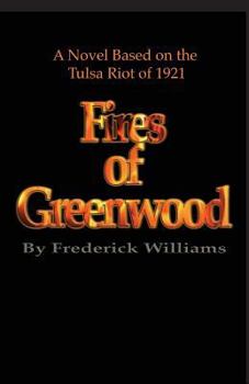 Paperback The Fires of Greenwood: The Tulsa Riot of 1921, a Novel Book