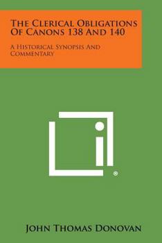 Paperback The Clerical Obligations of Canons 138 and 140: A Historical Synopsis and Commentary Book