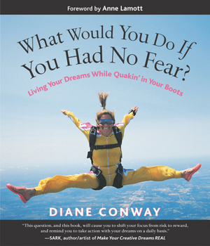 Paperback What Would You Do If You Had No Fear?: Living Your Dreams While Quakin' in Your Boots Book