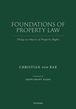 Hardcover Foundations of Property Law: Things as Objects of Property Rights Book