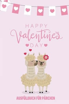 Happy Valentine's Day Aufüllbuch Für Pärchen: Pärchen Buch - Ausgefallene Geschenke Ehemann - Liebesbuch zum Selbstgestalten - Ausfüllbuch Gründe waru