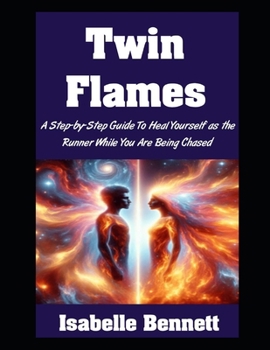 Paperback Twin Flames: A Step-by-Step Guide To Heal Yourself as the Runner While You Are Being Chased Book