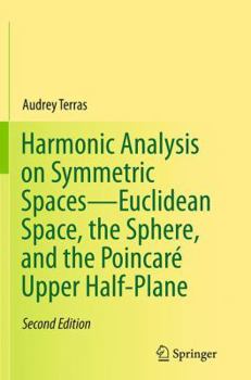 Paperback Harmonic Analysis on Symmetric Spaces--Euclidean Space, the Sphere, and the Poincaré Upper Half-Plane Book