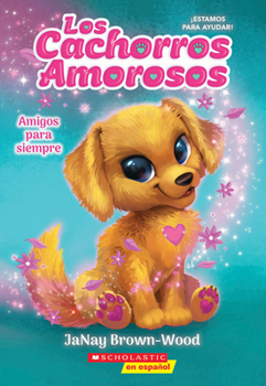 Paperback Los Cachorros Amorosos #1: Amigos Para Siempre (Love Puppies #1: Best Friends Furever) [Spanish] Book