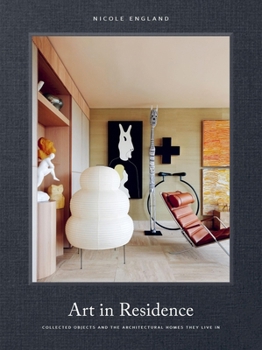 Hardcover Art in Residence: Collected Objects and the Architectural Homes They Live in Book