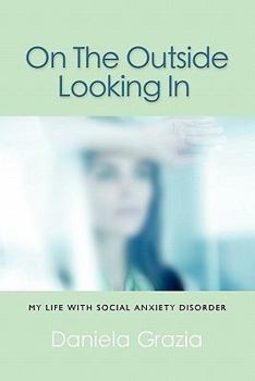 Paperback On the Outside Looking in: My Life with Social Anxiety Disorder Book