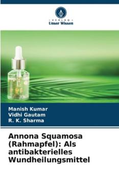 Paperback Annona Squamosa (Rahmapfel): Als antibakterielles Wundheilungsmittel [German] Book