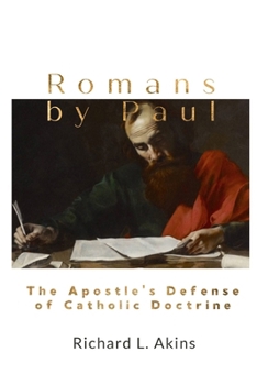 Paperback Romans by Paul: The Apostle's Defense of Catholic Doctrine Book