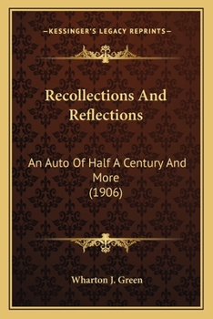 Recollections and Reflections: An Auto of Half a Century and More