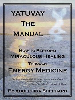 Paperback YATUVAY - The Manual: How to Perform Miraculous Healings Through Energy Medicine Book