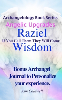 Paperback Archangelology, Raziel, Wisdom: If You Call Them They Will Come Book
