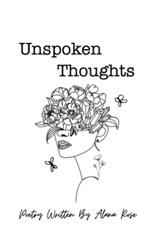 Paperback Unspoken Thoughts: Poetry Written By Alana Rose Book