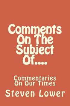 Paperback Comments On The Subject Of....: Commentaries On Our Times Book