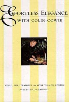 Hardcover Effortless Elegance with Colin Cowie: Menus, Tips, Strategies and More Than 200 Recipes for Easy Entertaining Book