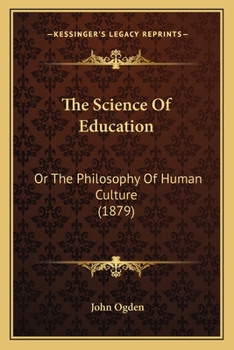 Paperback The Science Of Education: Or The Philosophy Of Human Culture (1879) Book