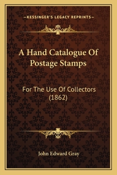 Paperback A Hand Catalogue of Postage Stamps: For the Use of Collectors (1862) Book