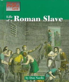 Life of a Roman Slave (Way People Live) - Book  of the Way People Live