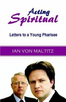 Paperback Acting Spiritual: Letters to a Young Pharisee Book