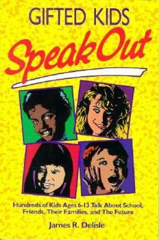 Paperback Gifted Kids Speak Out: Hundreds of Kids Ages 6-13 Talk about School, Friends, Their Families, and the Future Book