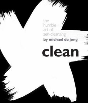 Hardcover Clean: The Humble Art of Zen-Cleansing Book