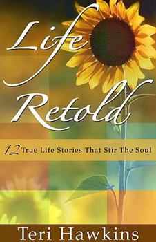 Paperback Life Retold: 12 True Life Stories That Stir the Soul Book