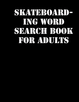 Paperback Skateboarding Word Search Book For Adults: large print puzzle book.8,5x11, matte cover, soprt Activity Puzzle Book with solution [Large Print] Book