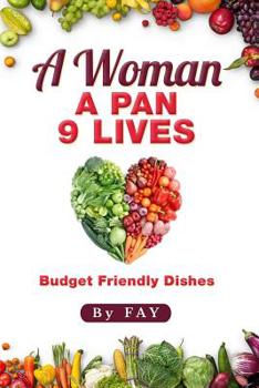 Paperback A Woman A Pan 9 Lives: Budget Friendly Dishes Book