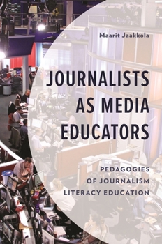 Hardcover Journalists as Media Educators: Pedagogies of Journalism Literacy Education Book