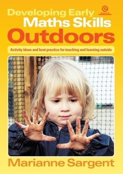 Paperback Developing Early Maths Skills Outdoors: Activity ideas and best practice for teaching and learning outside Book