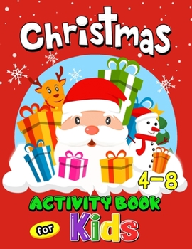 Christmas Activity Books for Kids 4-8: Coloring, Hidden Pictures, Dot To Dot, Connect the dots, Maze, Word Search, Crossword Ages 3-5, 4-8, 2-4, 2-5