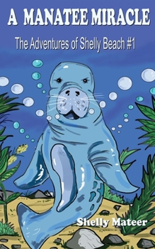 Paperback A Manatee Miracle: The Adventures of Shelly Beach #1 Book