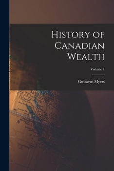 Paperback History of Canadian Wealth; Volume 1 Book