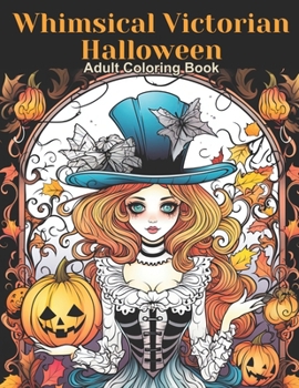 Paperback Whimsical Victorian Halloween Coloring Book: 45 Images of Halloween Whimsy to Color Book