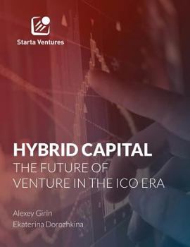 Paperback Hybrid Capital: The Future of Venture in The ICO Era: Market Report. 2017. Book