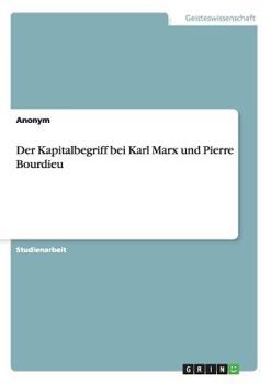 Paperback Der Kapitalbegriff bei Karl Marx und Pierre Bourdieu [German] Book