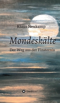 Hardcover Mondeskälte: Der Weg aus der Finsternis [German] Book