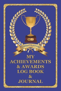 Paperback My Achievements & Awards Log Book & Journal: Log all your achievements in life, write these details in this book - Blue Cover Book