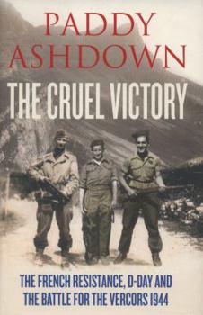 Hardcover The Cruel Victory: The French Resistance, D-Day and the Battle for the Vercors 1944 Book